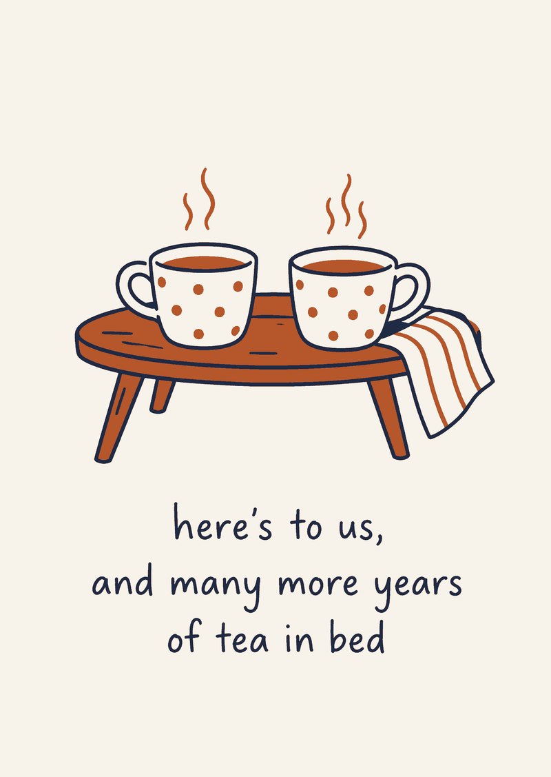 two cups of tea on a bed tray, 'here's to us, and many more years of tea in bed'