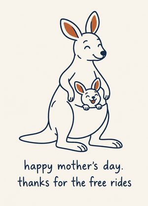 kangaroo with a joey in her pouch, 'happy mother's day. thanks for the free rides'