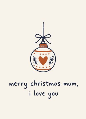 christmas bauble with a heart, 'merry christmas mum, i love you'