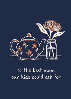teapot and a flower in a jar, 'to the best mum our kids could ask for'