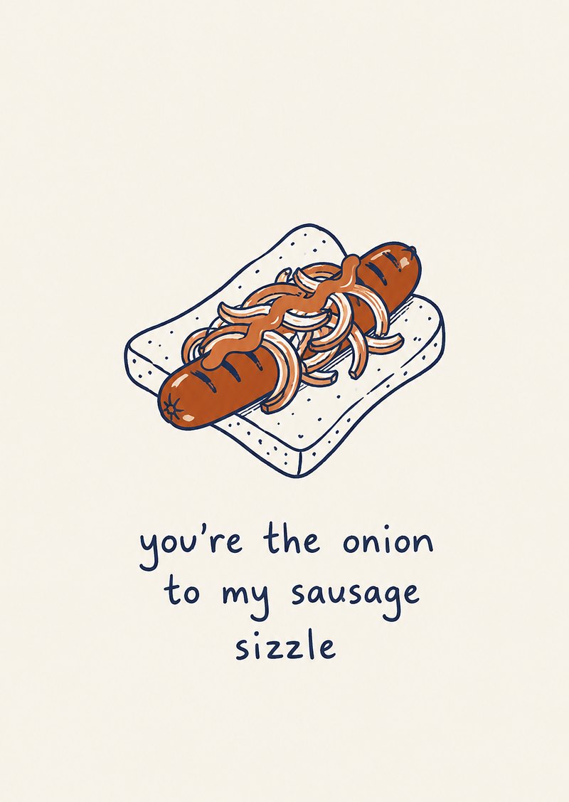 sausage sizzle card, 'you're the onion to my sausage sizzle'